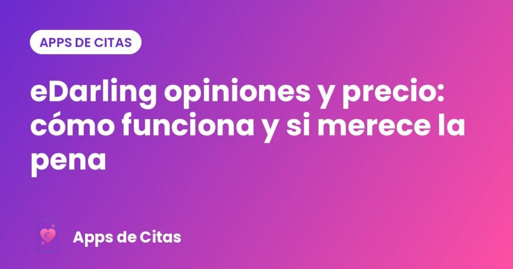 eDarling opiniones y precio: cómo funciona y si merece la pena