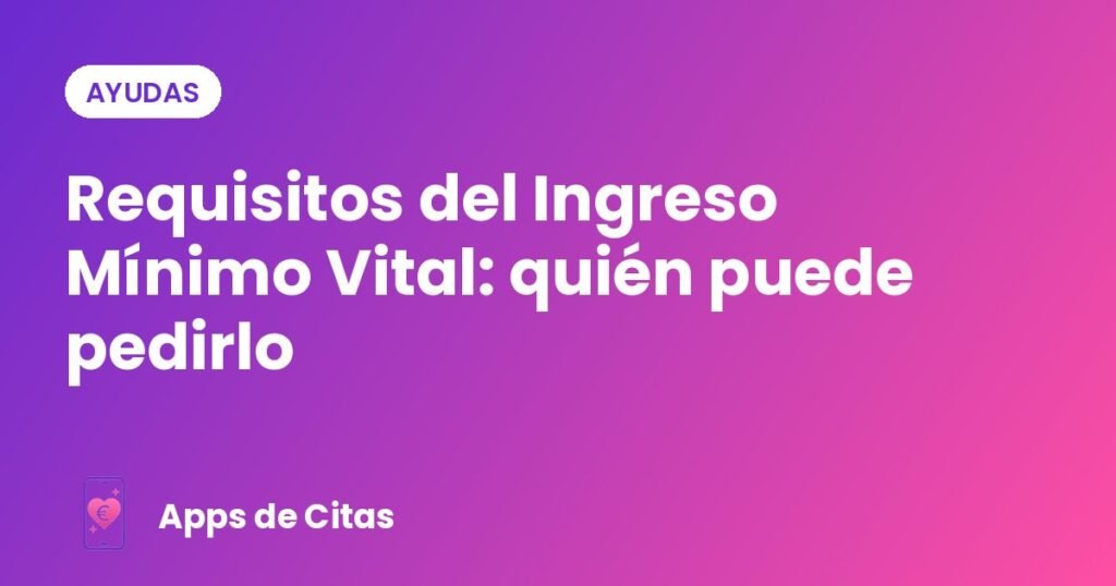 Requisitos del Ingreso Mínimo Vital: quién puede pedirlo